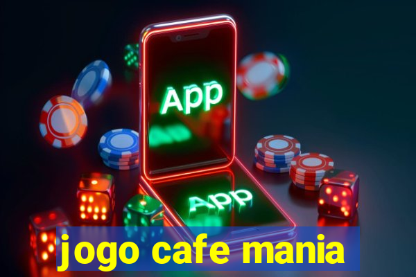 jogo cafe mania